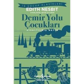 Demir Yolu Çocukları - Kısaltılmış Metin - Edith Nesbit