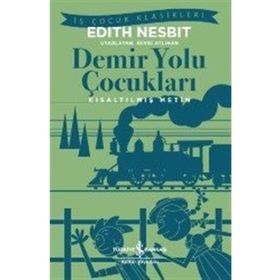 Demir Yolu Çocukları - Kısaltılmış Metin - Edith Nesbit