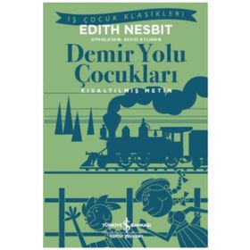 Demir Yolu Çocukları - Kısaltılmış Metin - Edith Nesbit