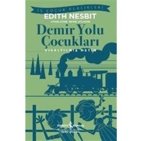 Demir Yolu Çocukları - Kısaltılmış Metin - Edith Nesbit
