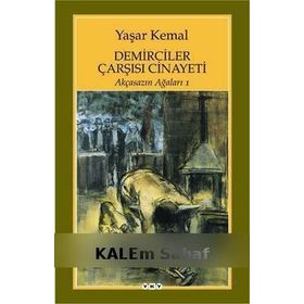 Demirciler Çarşısı Cinayeti - Akçasazın Ağaları 1 / Yaşar Kemal / Yapı Kredi Yayınları