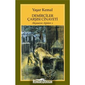 Demirciler Çarşısı Cinayeti - Akçasazın Ağaları 1 / Yaşar Kemal / Yapı Kredi Yayınları