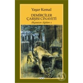 Demirciler Çarşısı Cinayeti - Akçasazın Ağaları 1 / Yaşar Kemal / Yapı Kredi Yayınları