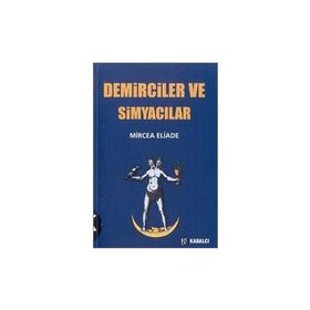 DEMIRCILER VE SIMYACILAR - MIRCAE ELIADE