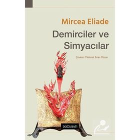 Demirciler ve Simyacılar - Mircea Eliade