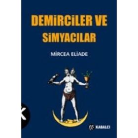 Demirciler ve Simyacılar - Mircea Eliade