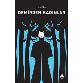 Demirden Kadınlar - Fırat Özkan