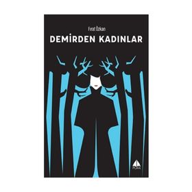 Demirden Kadınlar - Fırat Özkan