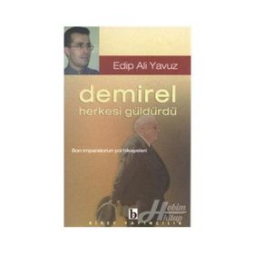 DEMIREL HERKESI GÜLDÜRDÜ - EDIP ALI YAVUZ