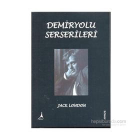 Demiryolu Serserileri - Jack London