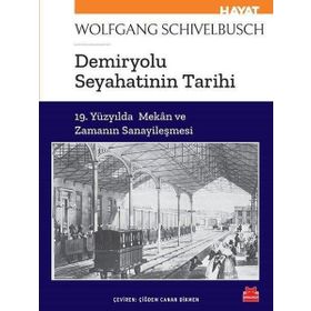 Demiryolu Seyahatinin Tarihi - Wolfgang Schivelbusch