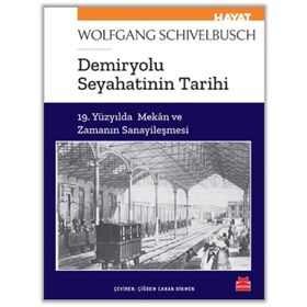 Demiryolu Seyahatinin Tarihi - Wolfgang Schivelbusch