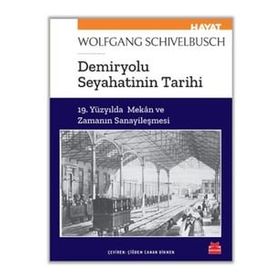 Demiryolu Seyahatinin Tarihi - Wolfgang Schivelbusch