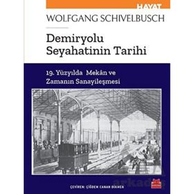 Demiryolu Seyahatinin Tarihi - Wolfgang Schivelbusch