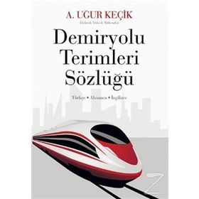 DEMIRYOLU TERIMLERI SÖZLÜĞÜ - A. UĞUR KEÇIK