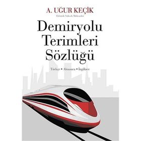 DEMIRYOLU TERIMLERI SÖZLÜĞÜ - A. UĞUR KEÇIK