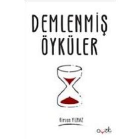 Demlenmiş Öyküler / Birsen Yılmaz / Ayzıt Yayınları