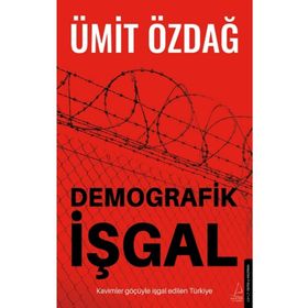 Demografik İşgal - Ümit Özdağ - Destek Yayınları