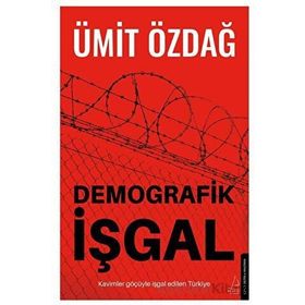 Demografik İşgal - Ümit Özdağ - Destek Yayınları