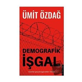 Demografik İşgal - Ümit Özdağ - Destek Yayınları