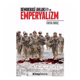 Demokrasi Ahlakı (!) ve Emperyalizm - Fatih Oruç