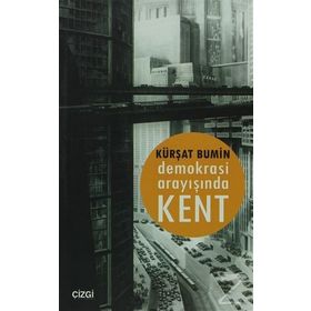 DEMOKRASI ARAYIŞINDA KENT - KÜRŞAT BUMIN