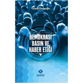 Demokrasi Basın ve Haber Etiği - Gözde Dedeoğlu