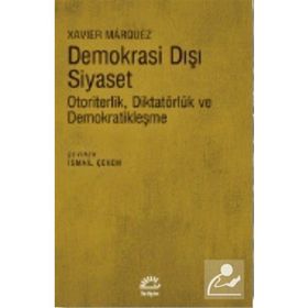 Demokrasi Dışı Siyaset-Otoriterlik Diktatörlük ve Demokratikleşme Xavier Marquez