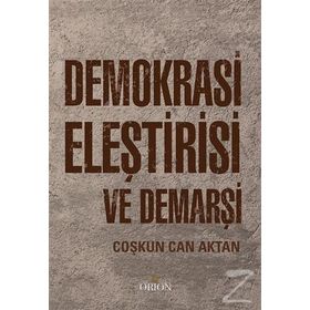 Demokrasi Eleştirisi ve Demarşi - Prof.Dr Coşkun Can Aktan