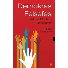 Demokrasi Felsefesi - İsmail Serin
