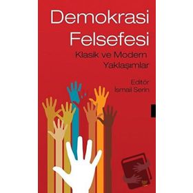 Demokrasi Felsefesi - İsmail Serin