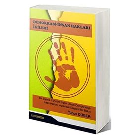Demokrasi - İnsan Hakları İkilemi - Yunus Düger