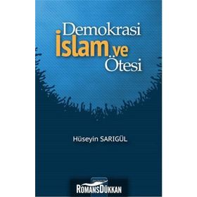 Demokrasi İslam ve Ötesi - Hüseyin Sarıgül