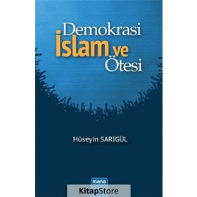 Demokrasi İslam ve Ötesi - Hüseyin Sarıgül
