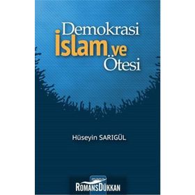 Demokrasi İslam ve Ötesi - Hüseyin Sarıgül