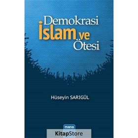 Demokrasi İslam ve Ötesi - Hüseyin Sarıgül