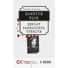 DEMOKRASI KİTAPLIĞI - 2 ŞERİAT SARMALINDA TÜRKİYE - BAHRIYE ÜÇOK