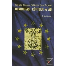 DEMOKRASI, KÜRTLER VE AB KAPITALIST SÜREÇ VE TÜRKİYE'DE TEMEL SORUNLAR - ERGÜN SÖNMEZ