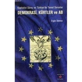 DEMOKRASI, KÜRTLER VE AB KAPITALIST SÜREÇ VE TÜRKİYE'DE TEMEL SORUNLAR - ERGÜN SÖNMEZ