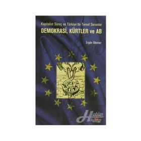 DEMOKRASI, KÜRTLER VE AB KAPITALIST SÜREÇ VE TÜRKİYE'DE TEMEL SORUNLAR - ERGÜN SÖNMEZ