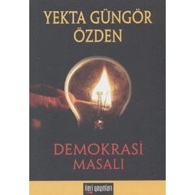 Demokrasi Masalı - Yekta Güngör Özden