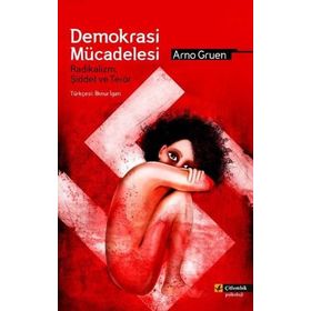 DEMOKRASI MÜCADELESİ RADIKALIZM, ŞİDDET VE TERÖR - ARNO GRUEN