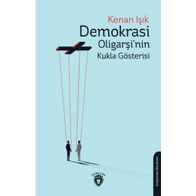 Demokrasi Oligarşi'nin Kukla Gösterisi Dorlion Yayınevi
