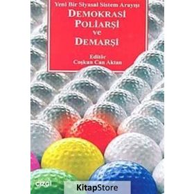 DEMOKRASI POLİARŞİ VE DEMARŞİ - COŞKUN CAN AKTAN