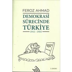 Demokrasi Sürecinde Türkiye 1945-1980 - Feroz Ahmad