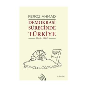 Demokrasi Sürecinde Türkiye 1945-1980 - Feroz Ahmad