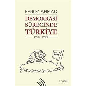 Demokrasi Sürecinde Türkiye 1945-1980 - Feroz Ahmad