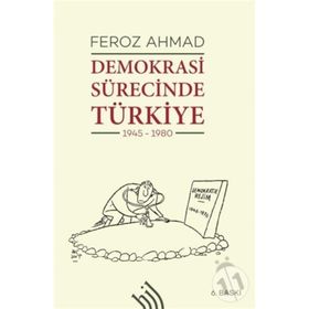 Demokrasi Sürecinde Türkiye 1945-1980 - Feroz Ahmad