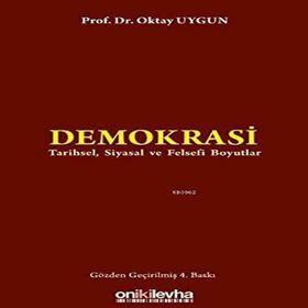 DEMOKRASI TARIHSEL, SIYASAL VE FELSEFI BOYUTLAR - OKTAY UYGUN