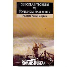 DEMOKRASI TEORILERI VE TOPLUMSAL HAREKETLER - MUSTAFA KEMAL COŞKUN